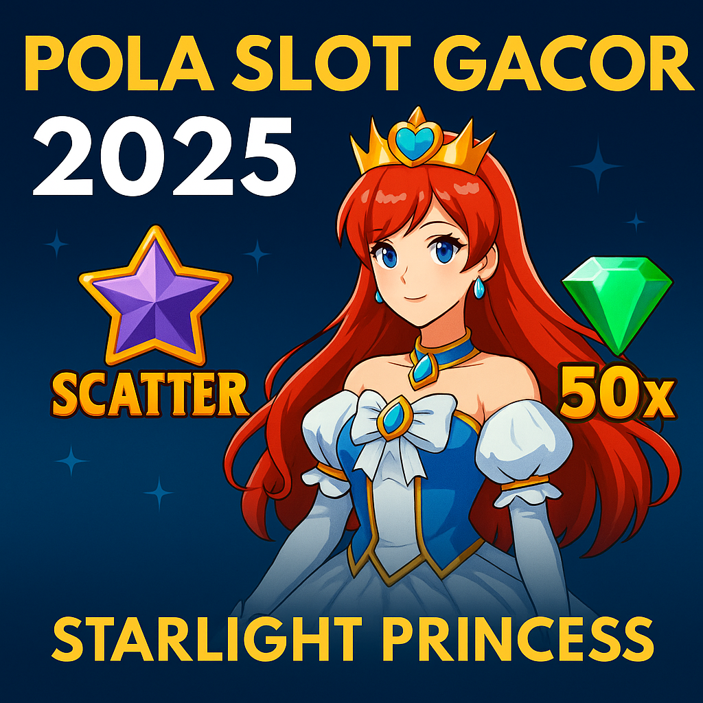 Pola Slot Gacor 2025: Starlight Princess
